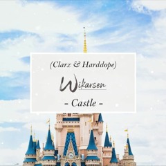 Clarx & Harddope - Castle (Wikarsen Remix)
