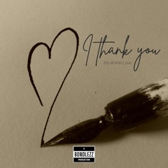 I THANK YOU (my all time love)
