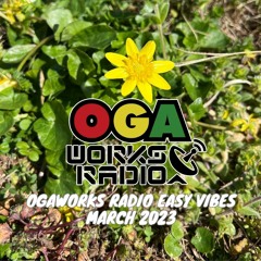 OGAWORKS RADIO EASY VIBES March 2023
