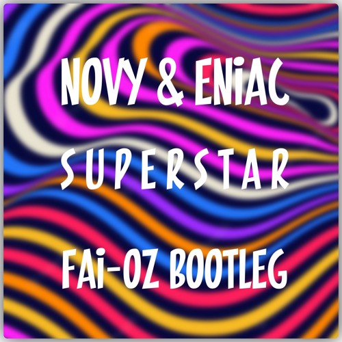 Novy & Eniac - Superstar (FAI - OZ Bootleg)