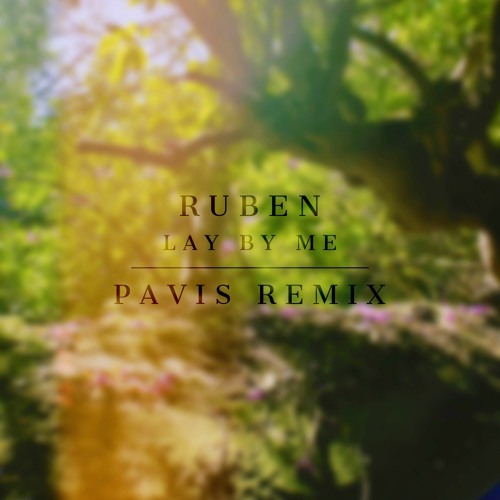 Ruben - Lay by Me (Pavis Remix)