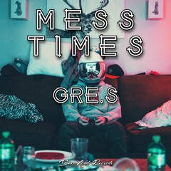 Gre.S - Mess Times (Original Mix)