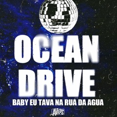 Aleexs - Ocean Drive Ft. Baby Eu Tava Na Rua Da Agua (Funk 2024)
