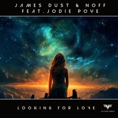 Noff & James Dust ft. Jodie Poye - Looking for Love