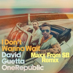 I Don't Wanna Wait - (MAXX From SB Remix)