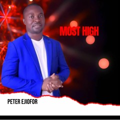 Peter Ejiofor - --Most Hgh