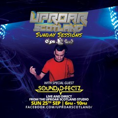 Uproar Scotland: Sunday Sessions Feat Sound D-Fectz