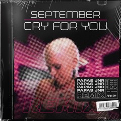 September - Cry For You (PAPAS JNR REMIX)