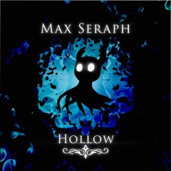 Max Seraph - Hollow (Free Download)