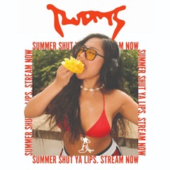 SUMMER SHUT YA LIPS (Dance, Afrobeats, Alt RnB, Edits)