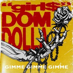 Dom Dolla - Girl$ x Gimme Gimme Gimme [FREE DOWNLOAD]