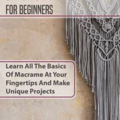 FREE KINDLE 📮 Macramé for Beginners: All the Basics of Macramé at Your Fingertips by