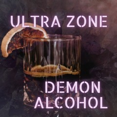 ULTRA ZONE -Demon Alcohol-