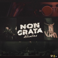 Alkaline - Non Grata (Raw)