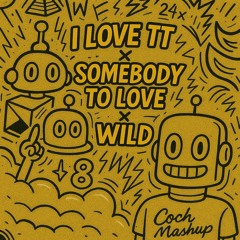 I Love It x Somebody To Love x Wild (Coch Mashup) (Filtered) [FREE DOWNLOAD LINK]
