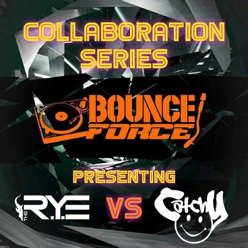 THE R.Y.E Vs Catchy - Bounce Force Collaboration Series