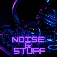 Noise & Stuff
