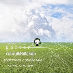 Porter Robinson - Something Comforting (Astral Ctrl Edit)