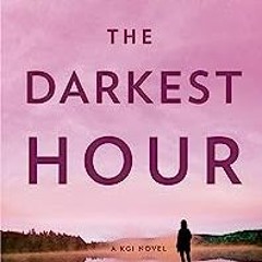 %Ebook| The Darkest Hour ,KGI series Book 1 by |