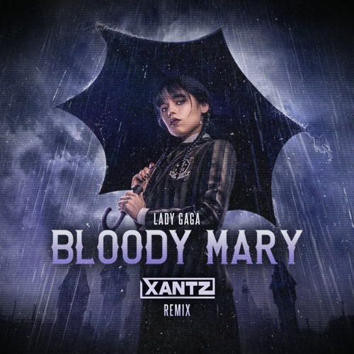Lady Gaga - Bloody Mary (XanTz Remix)[FREE DOWNLOAD]