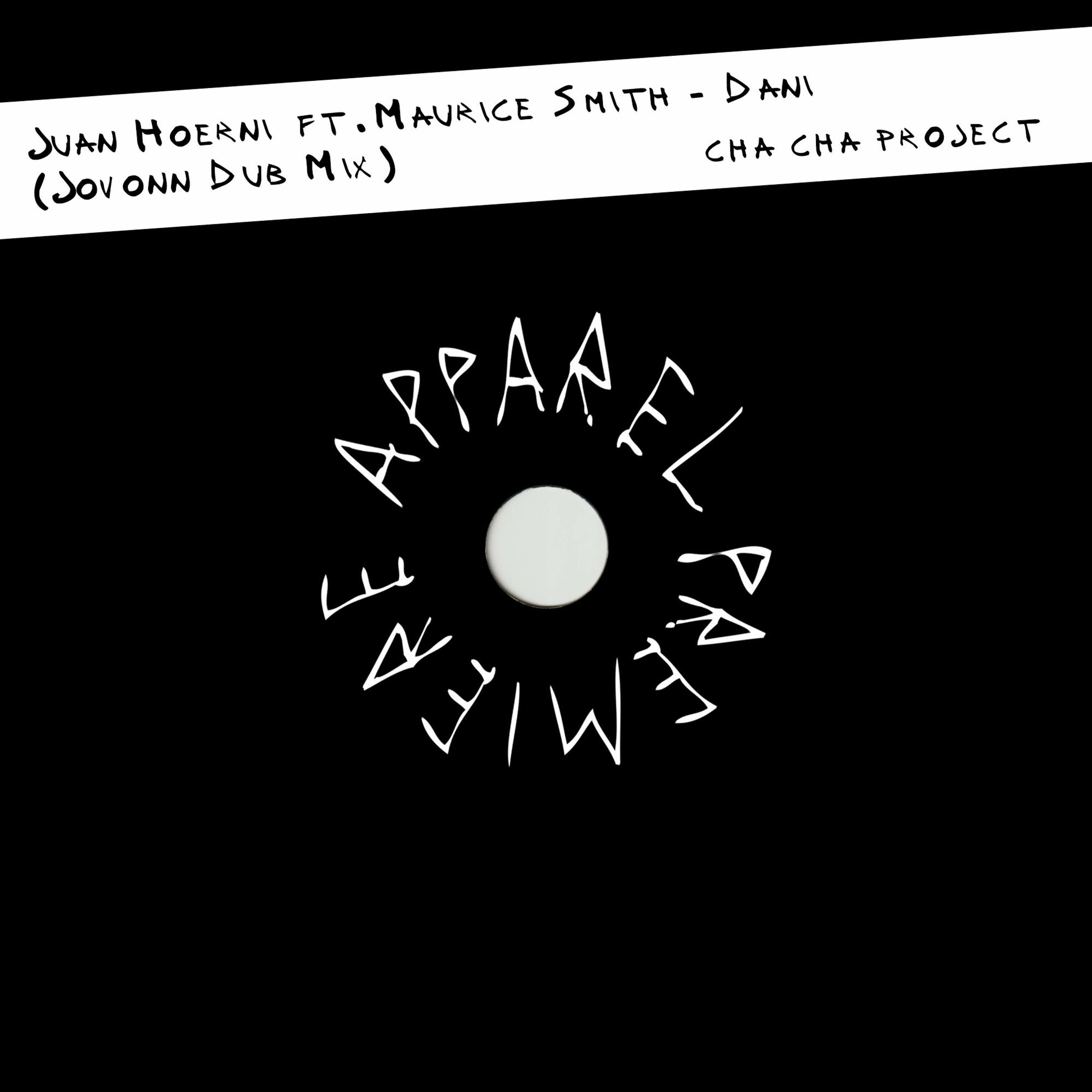 APPAREL PREMIERE: Juan Hoerni ft. Maurice Smith - Dani (Jovonn Dub Mix) [Cha Cha Project]