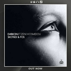 Darkon Feat Tzeni Kosmidou - Skotadi Kai Fos(Original Mix)