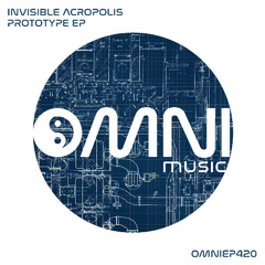 OUT NOW: INVISIBLE ACROPOLIS - PROTOTYPE EP (OmniEP2420)