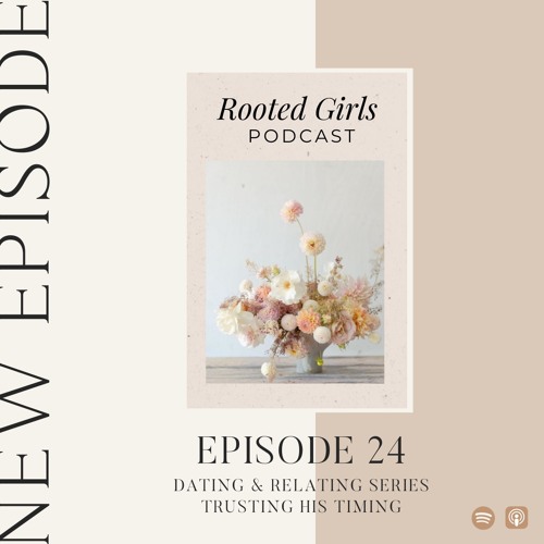 Episode 24: Dating & Relating Series - Trust His Timing