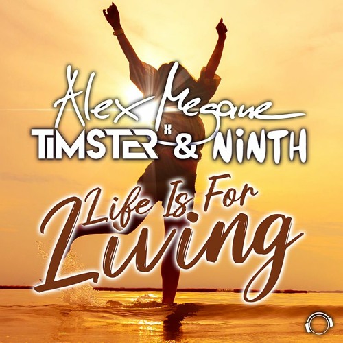 Alex Megane x Timster & Ninth - Life Is For Living [Short Mix]