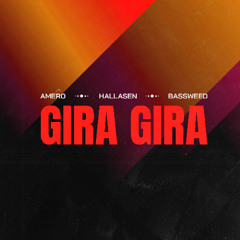 Amero x Hallasen x Bassweed - Gira Gira