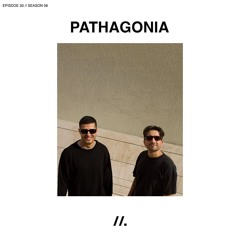 E33 //. Pathagonia (Noha & Alex Tea)