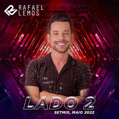 LADO 2- RAFAEL LEMOS -SET MIX , MAIO 2022