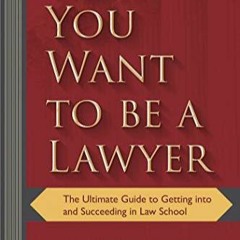 [PDF READ ONLINE] So You Want to be a Lawyer: The Ultimate Guide to Getting into and Succe