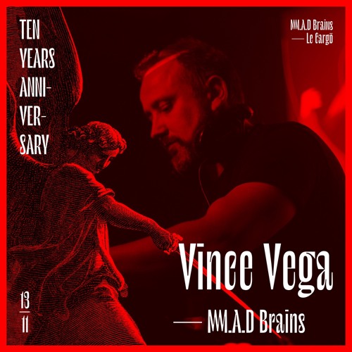 Vince Vega for M.A.D Brains 10 Years Anniversary
