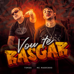 Vou Te Rasgar (feat. Mc Magrinho)