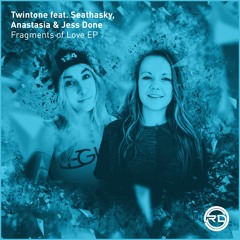 #RD033 Twintone feat. flowanastasia, Seathasky & Jess Done : Fragments Of Love EP | 01/06/2020
