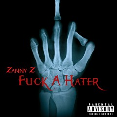 Zanny - Z -Fuck A Hater