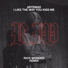 Artemas - I Like The Way You Kiss Me (Rick Wonder Remix)