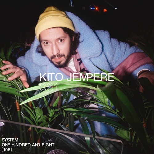 Stream SYSTEM108 PODCAST 061: KITO JEMPERE by System 108 | Listen online  for free on SoundCloud