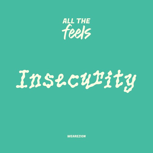 137 ~ ALL THE FEELS ~ Part 6 ~ INSECURITY