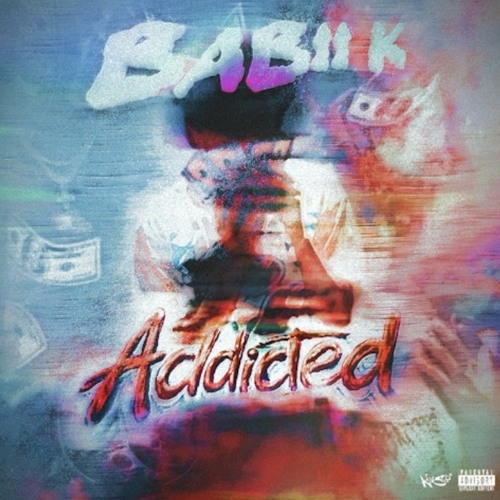 Stream Addicted by Babii K | Listen online for free on SoundCloud