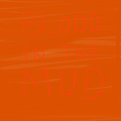 BLOOD IN THE MUD