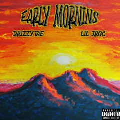 Drizzy Tae X Lil Jroc - Early Mornins