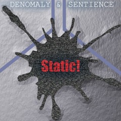 DeNomaly & Sentience - Static!