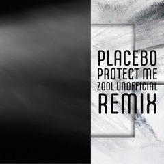 Placebo - Protect Me (ZooL Unofficlal Remix) FREE DOWNLOAD