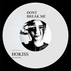 Hokiss - Dont Break Me (Original Mix)