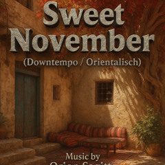 Sweet November (Orientalisch- Downtempo)