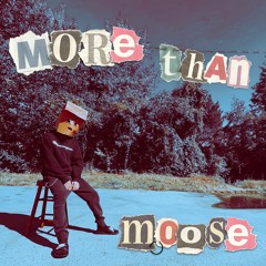 More Than Moose (prod. UNREM)