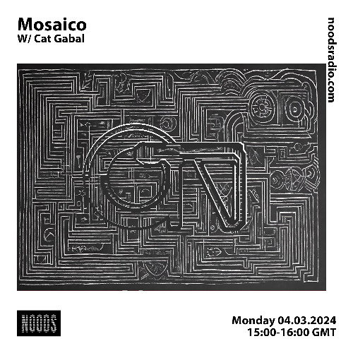 Mosaico w/ Cat Gabal [at] Noods Radio