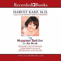 [ACCESS] EPUB 📘 The Happiest Toddler on the Block: How to Eliminate Tantrums and Rai